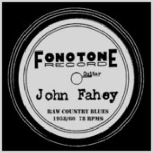 John Fahey: Raw Country Blues 1958 / 1960 (78 Rpms)