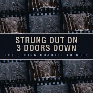 Strung Out On 3 Doors Down: The String Quartet Tribute