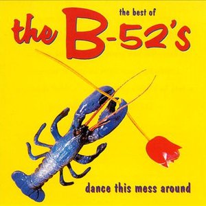 Dance This Mess Around (The Best Of The B-52's)