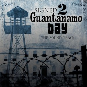 Signed 2 Guantanamo Bay (The Sound Track)