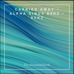 Carried Away - Alpha Sinus 84Hz - 92Hz