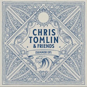 Chris Tomlin & Friends: Summer EP