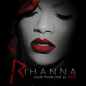 Loud Tour: Live at the O2
