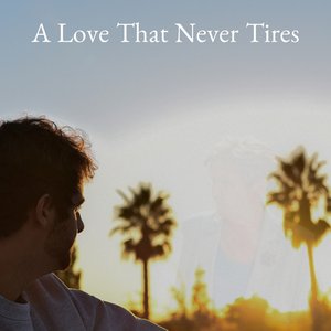 A Love That Never Tires