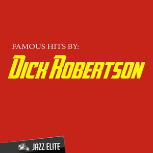 Famous Hits by Dick Robertson