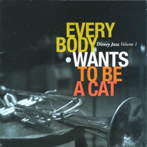 Disney Jazz Volume I: Everybody Wants To Be A Cat