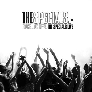 more... or less. the specials live