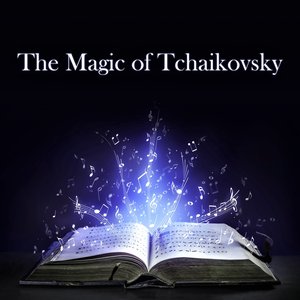 The Magic of Tchaikovsky