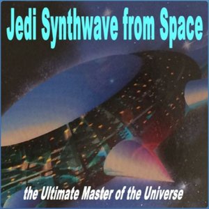 Jedi Synthwave from Space (The Ultimate Master of the Universe)