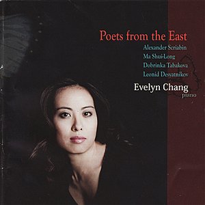 Poets From the East - Evelyn Change Performs Scriabin, Shui-Long, Tabakova, & Desyatnikov