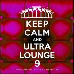 Keep Calm and Ultra Lounge 9