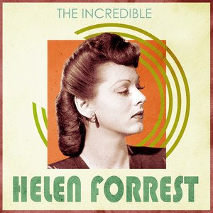 The Incredible Helen Forrest