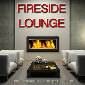 Fireside Lounge - Smooth Chillout Moods for Special Moments