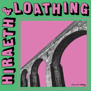 Hiraeth & Loathing