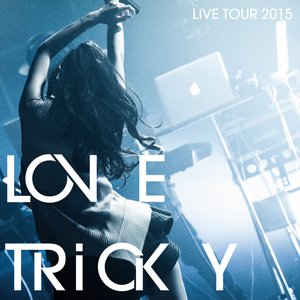 LOVE TRiCKY LIVE TOUR 2015 ~ヘルシーミュージックで体重減るしー~