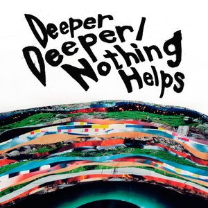 Image for 'Ｄｅｅｐｅｒ　Ｄｅｅｐｅｒ｜Ｎｏｔｈｉｎｇ　Ｈｅｌｐｓ'