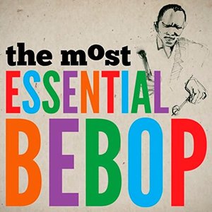 The Most Essential Bebop