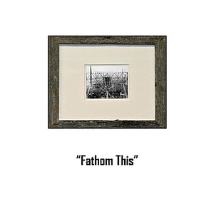 Fathom This