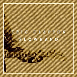 Slowhand (35th Anniversary Super Deluxe Edition)