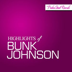 Highlights of Bunk Johnson