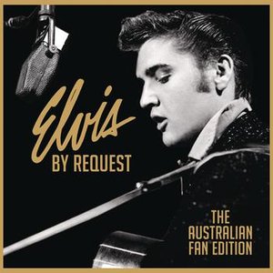 Elvis By Request - The Australian Fan Edition