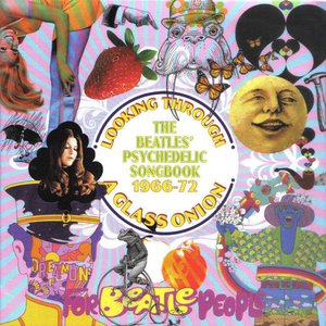 Looking Through A Glass Onion: The Beatles' Psychedelic Songbook 1966-72