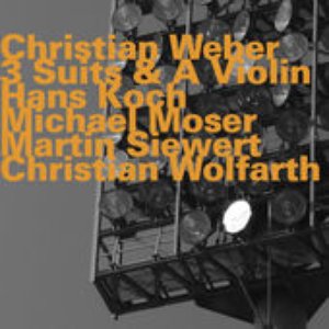 3 Suits & A Violin (feat. Hans Koch, Michael Moser, Martin Siewert & Christian Wolfarth)