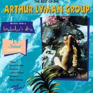 Music for a Bachelor's Den, Volume 5: The Best of the Arthur Lyman Group