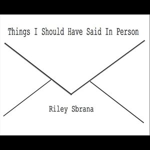 Things I Should Have Said In Person