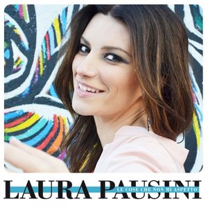 Laura Pausini - Le cose che non mi aspetto - Zortam Music