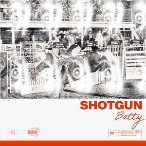 Shotgun Betty - Single