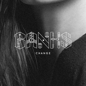 BANKS - Change - Zortam Music