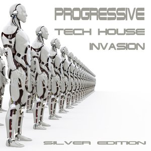 Progressive Tech House Invasion (The Silver Edition)