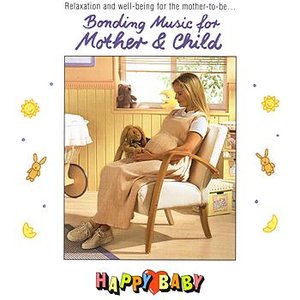 Mother & Baby - Happy Baby Series : Bonding MusicFor Mother & Child