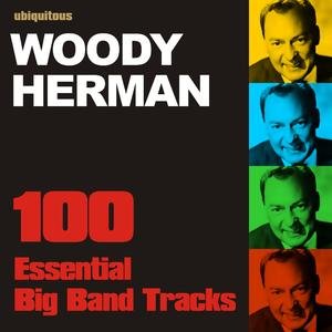 100 Essential Big Band Tracks by Woody Herman