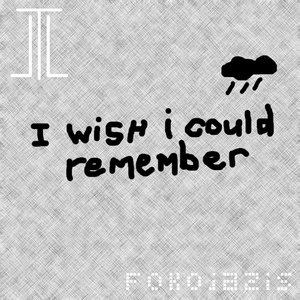I Wish I Could Remember