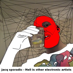 Hell is other electronic artists