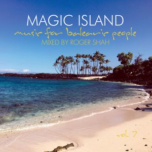 Magic Island - Music for Balearic People, Vol. 7