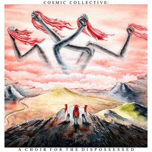 Cosmic Collective: A Choir For the Dispossesed