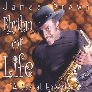Rhythm of Life (A Saxual Experience)