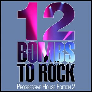 12 Bombs to Rock - Progressive House Edition 2