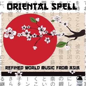 Oriental Spell (Refined World Music from Asia)