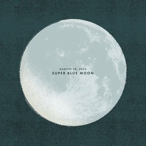 August 30, 2023: Super Blue Moon