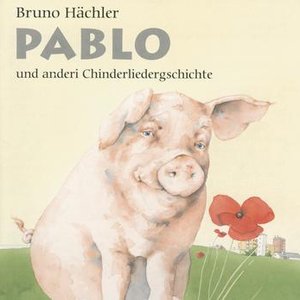 Pablo und anderi Chinderliedergschichte