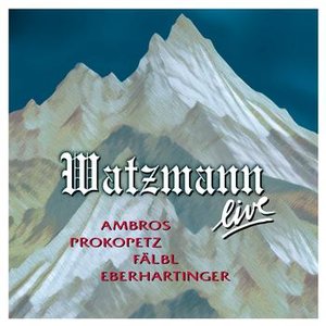 Watzmann Live 2005