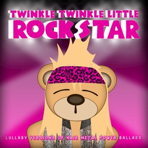 Lullaby Versions of Hair Metal Power Ballads