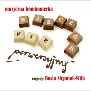 MUZYCZNA BOMBONIERKA - WIECZÓR NIEPERWERSYJNY