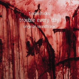 Trouble Every Day (Original Soundtrack)