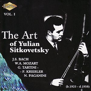 SITKOVETSKY, Yulian: Art of Yulian Sitkovetsky (The), Vol. 1