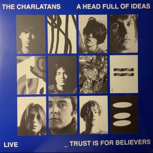 A Head Full Of Ideas / Live _ Trust Is For Believers